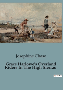Paperback Grace Harlowe's Overland Riders In The High Sierras Book