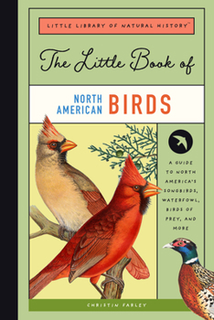 Hardcover The Little Book of North American Birds: A Guide to North America's Songbirds, Waterfowl, Birds of Prey, and More Book