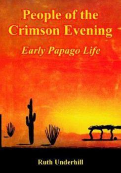 Paperback People of the Crimson Evening: Early Papago Life Book