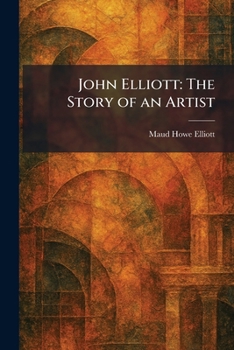 John Elliott: The Story of an Artist