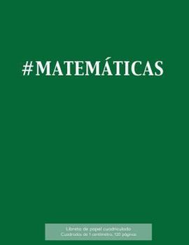 Paperback #MATEMÁTICAS Libreta de papel cuadriculado, cuadrados de 1 centémetro, 120 páginas: Libreta 21,59 x 27,94 cm, perfecta para la asignatura de matemátic [Spanish] Book