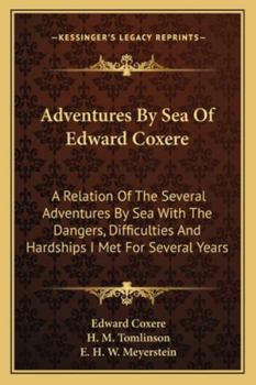 Paperback Adventures By Sea Of Edward Coxere: A Relation Of The Several Adventures By Sea With The Dangers, Difficulties And Hardships I Met For Several Years Book