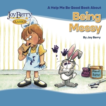 Being Messy - Book  of the Help Me Be Good!