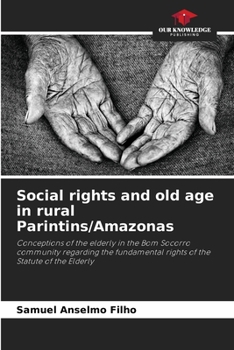 Paperback Social rights and old age in rural Parintins/Amazonas Book