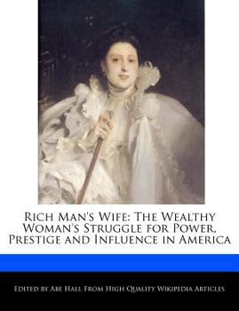 Paperback Rich Man's Wife: The Wealthy Woman's Struggle for Power, Prestige and Influence in America Book