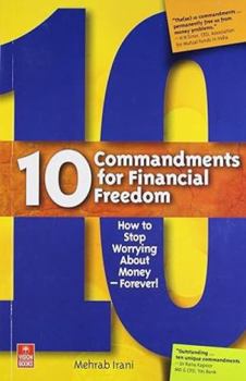 Paperback 10 Commandments for Financial Freedom: How to Stop Worrying About Money- Forever! Book