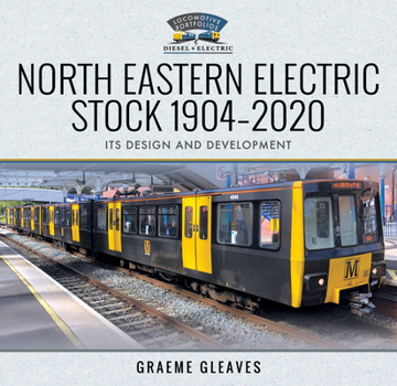 Hardcover North Eastern Electric Stock 1904-2020: Its Design and Development Book