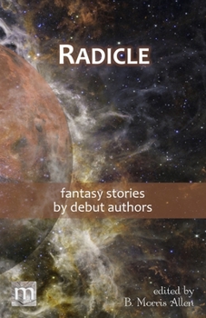 Paperback Radicle: fantasy stories by debut authors Book