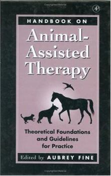 Hardcover Handbook on Animal-Assisted Therapy: Theoretical Foundations and Guidelines for Practice Book