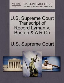 Paperback U.S. Supreme Court Transcript of Record Lyman V. Boston & A R Co Book