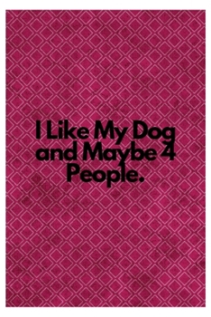 Paperback I Like My Dog and Maybe 4 People.: Lined Notebook Book