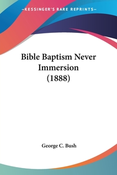 Paperback Bible Baptism Never Immersion (1888) Book