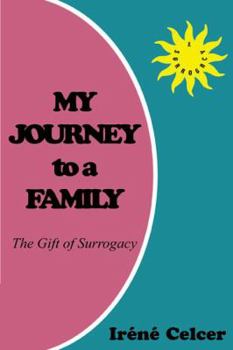 Paperback My Journey to a Family: The Gift of Surrogacy Book