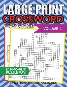 Paperback Large Print Crossword Puzzle Book: Crossword Puzzle Books For Adults Large Print Brain Teaser Puzzles - Volume 1 [Large Print] Book