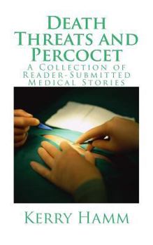 Paperback Death Threats and Percocet: A Collection of Reader-Submitted Medical Stories Book