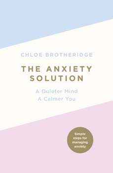 Paperback The Anxiety Solution: A Quieter Mind, a Calmer You Book