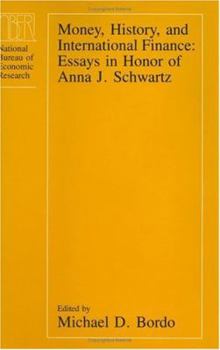 Hardcover Money, History, and International Finance: Essays in Honor of Anna J. Schwartz Book