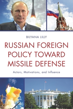 Hardcover Russian Foreign Policy toward Missile Defense: Actors, Motivations, and Influence Book