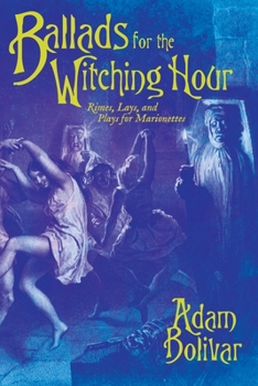 Paperback Ballads for the Witching Hour: Rimes, Lays, and Plays for Marionettes Book