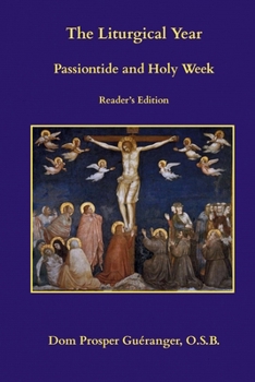Paperback The Liturgical Year: Passiontide and Holy Week: Reader's Edition Book