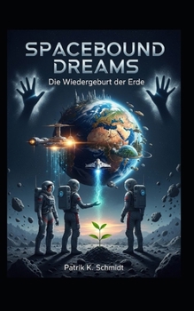 Paperback Spacebound Dreams - Wiedergeburt der Erde [German] Book