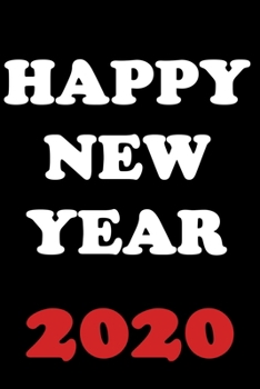 Happy New Year: 2020 New Year Resolution Book Journal Workbook for Goal Setting and Motivational Planning. blank Lined Notebook. Great Christmas or New Years Gift.