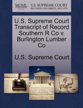 Paperback U.S. Supreme Court Transcript of Record Southern R Co V. Burlington Lumber Co Book