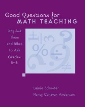 Paperback Good Questions for Math Teaching, Grades 5-8: Why Ask Them and What to Ask Book