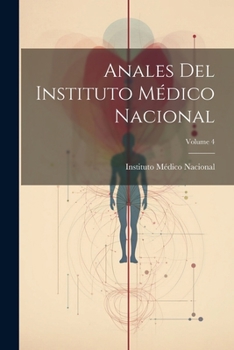 Paperback Anales Del Instituto Médico Nacional; Volume 4 [Spanish] Book