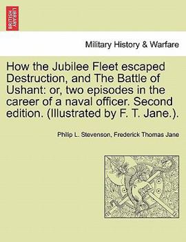 Paperback How the Jubilee Fleet Escaped Destruction, and the Battle of Ushant: Or, Two Episodes in the Career of a Naval Officer. Second Edition. (Illustrated b Book