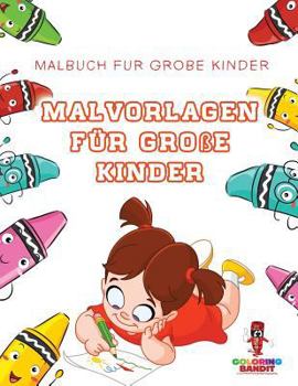 Malvorlagen f�r Gro�e Kinder: Malbuch f�r Gro�e Kinder