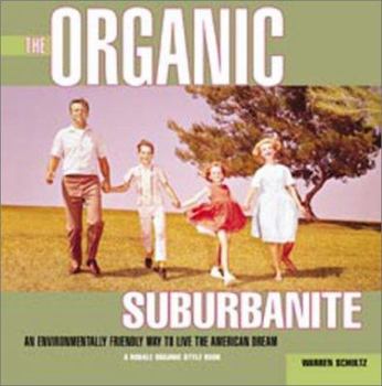 Paperback The Organic Suburbanite: An Environmentally Friendly Way to Live the American Dream Book