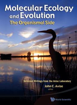 Hardcover Molecular Ecology and Evolution: The Organismal Side: Selected Writings from the Avise Laboratory Book