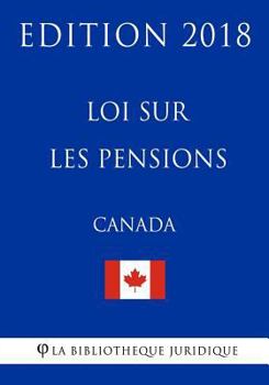 Paperback Loi sur les pensions (Canada) - Edition 2018 [French] Book