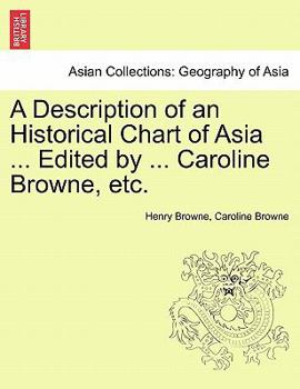 Paperback A Description of an Historical Chart of Asia ... Edited by ... Caroline Browne, Etc. Book