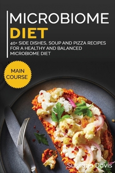 Paperback Microbiome Diet: 40+ Side Dishes, Soup and Pizza recipes for a healthy and balanced Microbiome diet Book