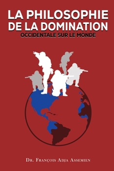 Paperback La Philosophie de la Domination Occidentale Sur Le Monde [French] Book