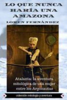 Paperback Lo que nunca haria una amazona [Spanish] Book