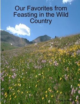 Paperback Our Favorites from Feasting in the Wild Country Book
