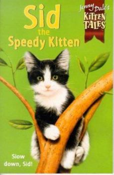 Sid Speedy Kitten (Jenny Dale's Kitten Tales) - Book  of the Kitten Friends