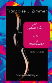 Paperback La Vie En Couleurs: Texte intégral [French] Book