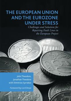 Paperback The European Union and the Eurozone Under Stress: Challenges and Solutions for Repairing Fault Lines in the European Project Book