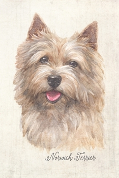 Norwich Terrier Dog Portrait Notebook: Blank Lined Journal for Dog Lovers, Dog Mom, Dog Dad and Pet Owners 6x9 with College Ruled Pages