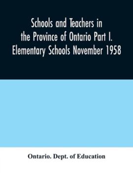 Paperback Schools and teachers in the Province of Ontario Part I. Elementary Schools November 1958 Book