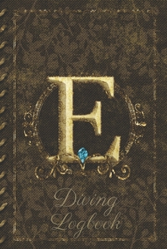 Paperback E Diving Logbook: Scuba Diving Log Book: Perfect size for Dive Bag. Monogram Initial Design Book