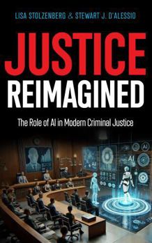 Paperback Justice Reimagined: The Role of AI in Modern Criminal Justice Book