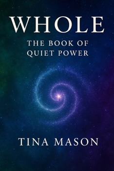 Paperback WHOLE: THE BOOK OF QUIET POWER Book