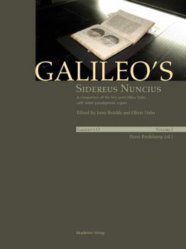 Galileo's O: Vol. I: Galileo's Sidereus Nuncius (Ed. By: Irene Bruckle, Oliver Hahn); Vol. II: Paul Needham, Galileo Makes a Book