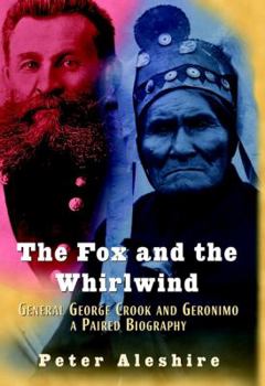 Hardcover The Fox and the Whirlwind: General George Crook and Geronimo, a Paired Biography Book