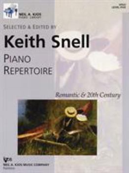 Keith Snell Piano Repertoire-Romantic & 20th Century, Level 5 - Book #6 of the Piano Repertoire: Romantic & 20th Century